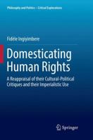 Domesticating Human Rights: A Reappraisal of their Cultural-Political Critiques and their Imperialistic Use 3319576208 Book Cover