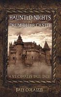 Haunted Nights at Drumheller Castle: A St. Charles Tall Tale 1608447812 Book Cover