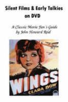 Silent Films & Early Talkies on DVD: A Classic Movie Fan's Guide by Reid, John Howard (2008) Paperback 0557433355 Book Cover