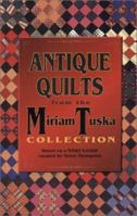 Antique Quilts from the Miriam Tuska Collection 0891458727 Book Cover