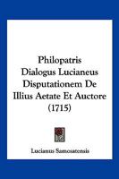 Philopatris Dialogus Lucianeus Disputationem De Illius Aetate Et Auctore (1715) 1166171493 Book Cover