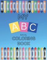 My A B C Activity Coloring Book B0CQK4QV68 Book Cover