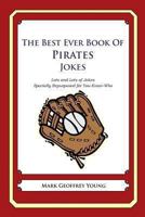 The Best Ever Book of Pirates Jokes 1478346477 Book Cover