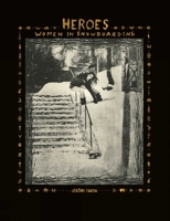 Heroes: Women in Snowboarding 1788841433 Book Cover