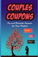 Couples Coupons: Fun and Romantic Coupons for Your Partner. A Stocking Stuffer or Valentine’s Day Gift for both Men and Women. B08QLN6H18 Book Cover