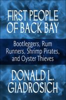 First People of Back Bay: Bootleggers, Rum Runners, Shrimp Pirates, and Oyster Thieves 1607499487 Book Cover