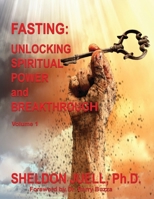 Fasting : Unlocking Spiritual Power and Breakthrough, Volume 1 1717958583 Book Cover