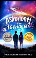 Astronomy For Teenagers B0CVHFXTPQ Book Cover
