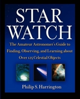 Star Watch: The Amateur Astronomer's Guide to Finding, Observing, and Learning About over 125 Celestial Objects 0471418048 Book Cover