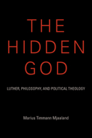 The Hidden God: Luther, Philosophy, and Political Theology 0253018161 Book Cover