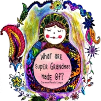 What are Super Grandmas Made Of?: A Tribute to Grandmothers Everywhere B0CMR4PB35 Book Cover