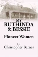 My Ruthinda and Bessie : Pioneer Women 1734123206 Book Cover