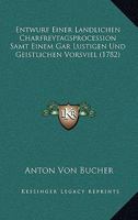 Entwurf Einer Landlichen Charfreytagsprocession Samt Einem Gar Lustigen Und Geistlichen Vorsviel (1782) 1104741008 Book Cover