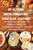 De Ultieme Ontbijtbeleving Voor Elke Ochtend (Dutch Edition) 1836876017 Book Cover
