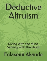 Deductive Altruism: Giving With the Mind, Serving With the Heart B0FG6GS3JS Book Cover