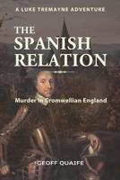 The Spanish Relation: Murder in Cromwellian England 1425117546 Book Cover
