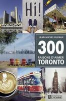 300 raisons d'aimer Toronto 2761950232 Book Cover