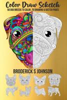 Color Draw Sketch: 50 Dog Breeds To Color, 70 Drawing & Sketch Pages 1080096612 Book Cover