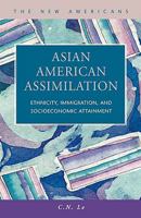 Asian American Assimilation: Ethnicity, Immigration, and Socioeconomic Attainment 1593321759 Book Cover