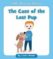The Case of the Lost Pup 1534139133 Book Cover