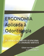 Ergonomia Aplicada � Odontologia: As Doen�as de Car�ter Ocupacional E O Cirurgi�o-Dentista B084FTNY3L Book Cover
