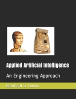 Applied Artificial Intelligence: An Engineering Approach B086Y6H7ZL Book Cover