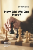 Making Sense of the Upside Down World of 2020: How Did We Get Here? B08ZW315KG Book Cover