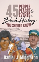 45 People, Places, and Events in Black History You Should Know: Historical Profiles 1935702467 Book Cover