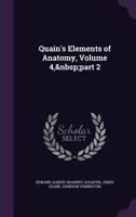 Quain's Elements of Anatomy, Volume 4, Part 2 1358304025 Book Cover