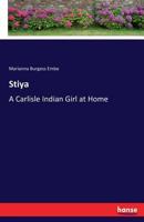 Stiya: A Carlisle Indian Girl At Home 1166954366 Book Cover
