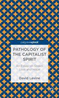 Pathology of the Capitalist Spirit: An Essay on Greed, Loss, and Hope 1137325550 Book Cover