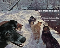 Tails from the Bush: Another Black Bear Sled Dog Adventure 1735504866 Book Cover