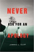 Never Ask For An Apology 0595460968 Book Cover