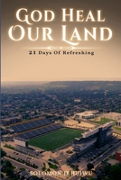 God Heal Our Land: A short Canadian Christian History with a 21-day refreshing devotional. B0CLKVXMQR Book Cover