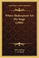 Where Shakespeare Set His Stage 1437364470 Book Cover