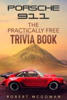 Porsche 911 : The Practically Free Trivia Book B09B3DDWH6 Book Cover