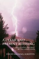 A Clear and Present Blessing: Devotions Inspired by the Scriptures 1892921081 Book Cover