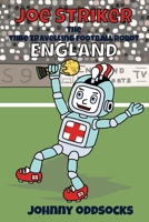 Joe Striker - England: The Time-Travelling Football Robot 1067649700 Book Cover