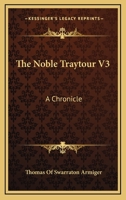 The Noble Traytour V3: A Chronicle 0548302839 Book Cover