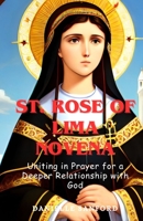 St. Rose of Lima Novena: Uniting in Prayer for a Deeper Relationship with God B0CDNKPM7C Book Cover