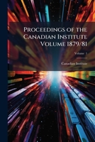 Proceedings of the Canadian Institute Volume v. 1 1879/81 1171954077 Book Cover