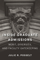 Inside Graduate Admissions: Merit, Diversity, and Faculty Gatekeeping 0674984048 Book Cover