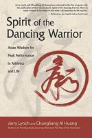 Spirit of the Dancing Warrior: Asian Wisdom for Peak Performance in Athletics and Life 1602373647 Book Cover