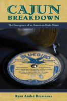 Cajun Breakdown: The Emergence of an American-Made Music 0190628448 Book Cover