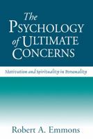 The Psychology of Ultimate Concerns: Motivation and Spirituality in Personality 1572304561 Book Cover