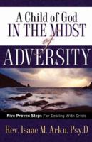 A Child of God in the Midst of Adversity 1602663963 Book Cover