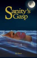 Sanity's Gasp 1544864221 Book Cover