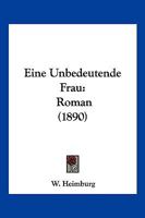 Eine Unbedeutende Frau: Roman (1890) 1161146822 Book Cover