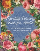 Mandala Coloring Book for Adults: Coloring Pages For Meditation And Happiness Beautiful Flowers & Hearts Amazing Swirls-Awesome Patterns- LARGE PRINT '8.5x11 in': 45 Quality Mandalas Design for Stress 1675829918 Book Cover