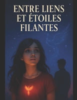ENTRE LIENS ET ÉTOILES FILANTES (French Edition) B0FBGXX9KX Book Cover